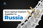 Best Spinal Implant Supplier in Russia: Ace Osteomedica