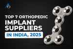 Top 7 Orthopedic Implant Suppliers in India, 2025