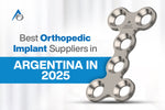 Best Orthopedic Implant Suppliers in Argentina in 2025