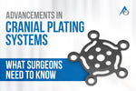 ⁠Advancements in Cranial Plating Systems : What Surgeons Need to Know