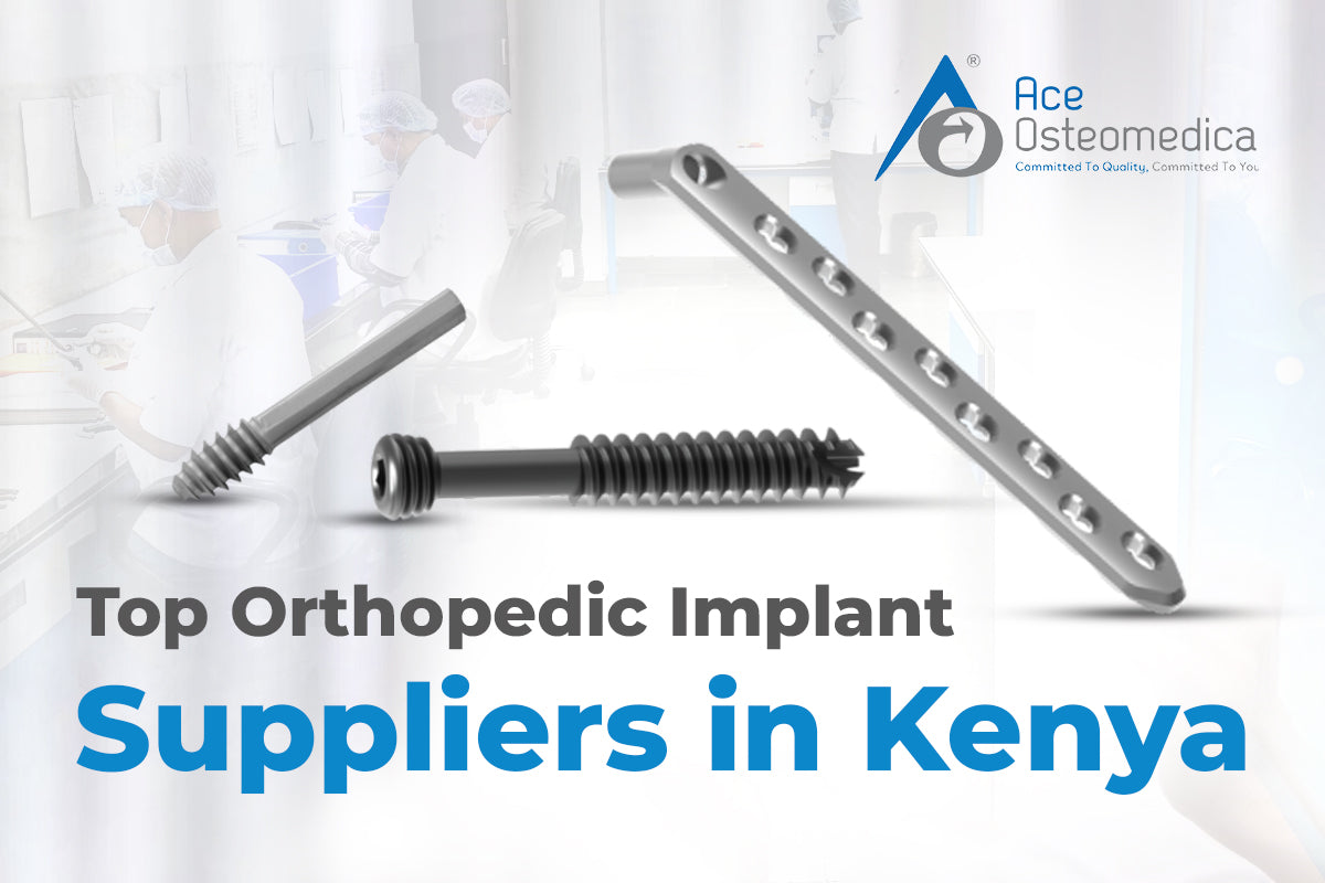 Top Orthopedic Implant Suppliers in Kenya