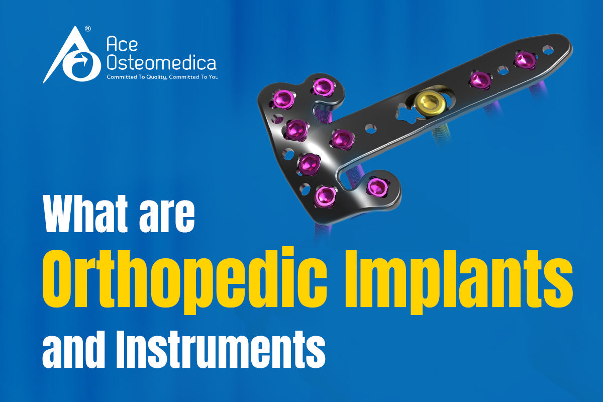 What are Orthopedic Implants and Instruments?