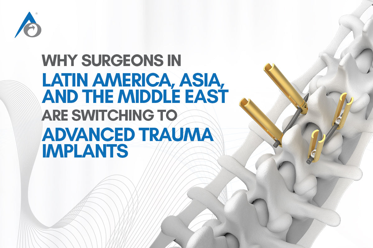 Why Surgeons in Latin America, Asia, and the Middle East Are Switching to Advanced Trauma Implants