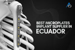 Best Microplates Implant Supplier in Ecuador