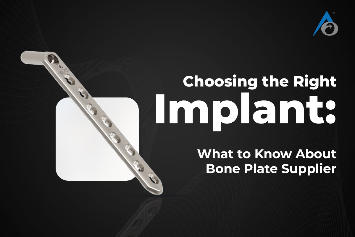 Choosing the Right Implant: What to Know About Bone Plate Supplier