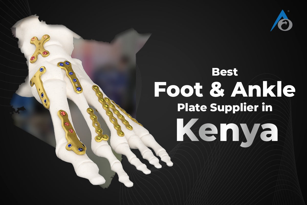 Best Foot & Ankle Plates Supplier in Kenya