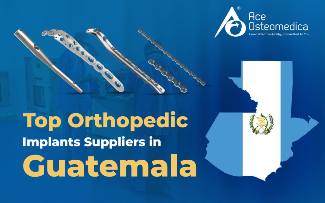 Top Orthopedic Implant Suppliers in Guatemela