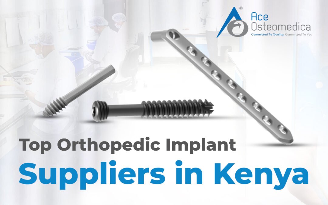 Top Orthopedic Implant Suppliers in Kenya