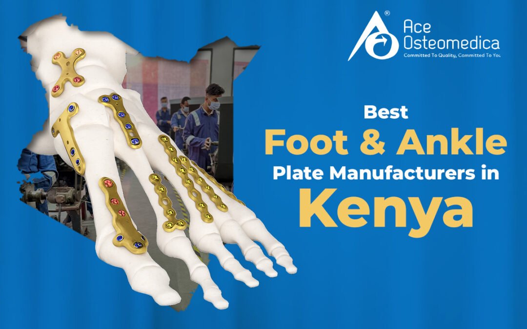 Best Foot & Ankle Plate Manufacturers in Kenya